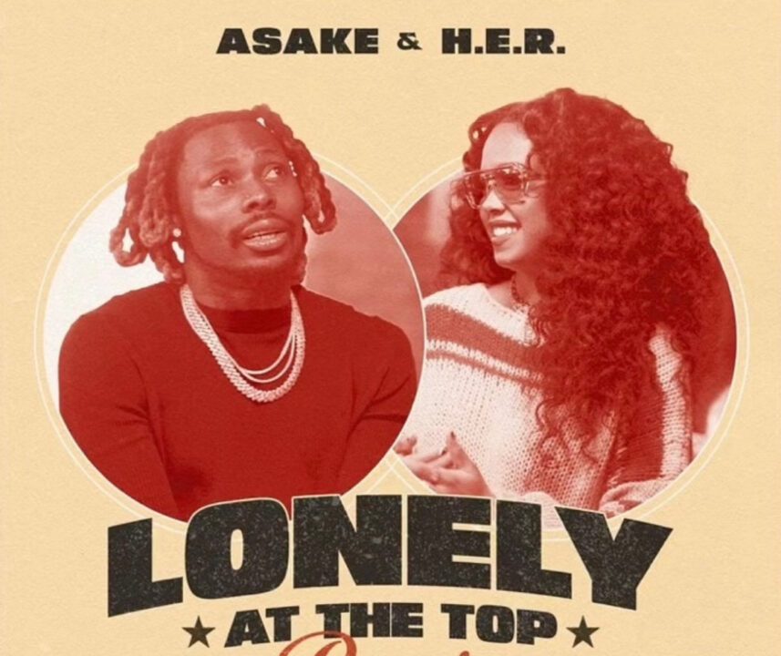 Lonely At The Top (Remix) Lyrics by Asake Feat. H.E.R